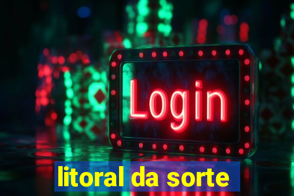 litoral da sorte